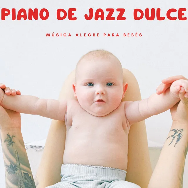 Piano De Jazz Dulce: Música Alegre Para Bebés