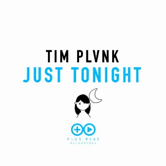 Just Tonight by TIM PLVNK