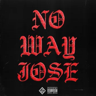 No Way Jose by Loyal XI