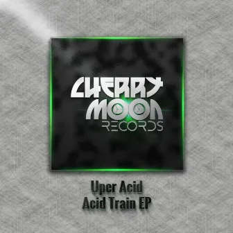 Acid Train EP by Uper Acid