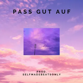 Pass gut auf by selfmade