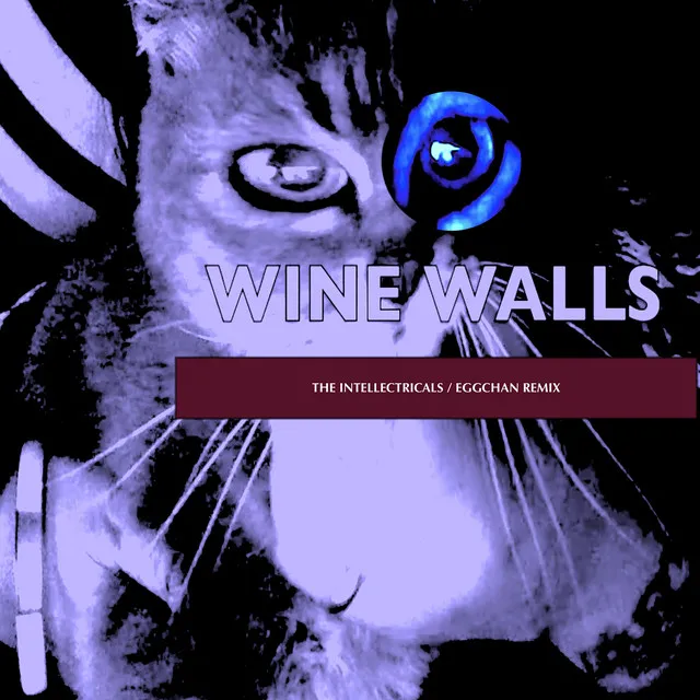 Wine Walls (EggChan Remix)