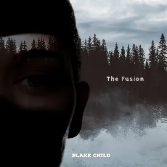 The Fusion by Blake Child