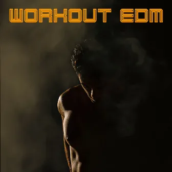 Workout EDM by Gym Motivation Music