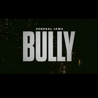 Bully by General Jamz