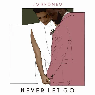 Never Let Go by Jo Rhomeo