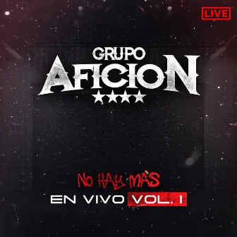 No Hay Mas: En Vivo, Vol. 1 by Grupo Aficion