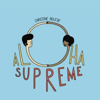 Aloha Supreme by Christine Bougie