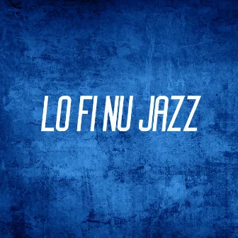 Lo Fi Nu Jazz by Nu Jazz Club