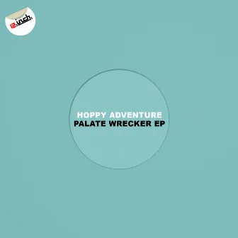 Palate Wrecker EP by Hoppy Adventure