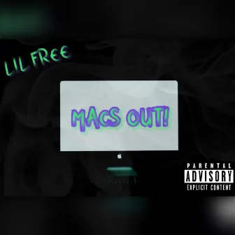 MACS OUT! by Lil Free aka FreeBandzz $