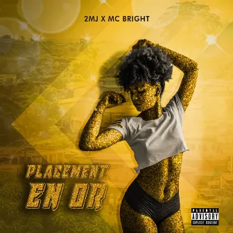 Placements en or by 2MJ