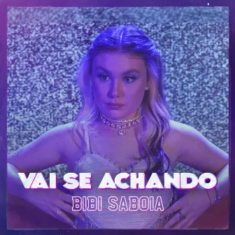 Vai Se Achando by Bibi Saboia