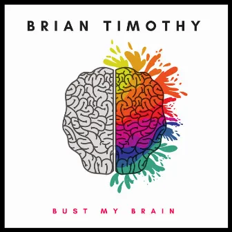 Bust My Brain by Brian Timothy