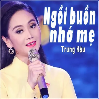 Ngồi Buồn Nhớ Mẹ by Trung Hau