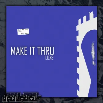 Make It Thru by LUXS