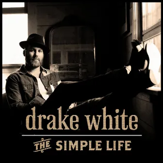 The Simple Life by Drake White