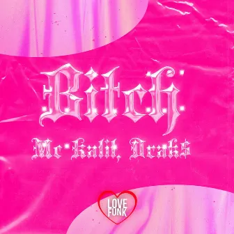 Bitch by MC Kalil