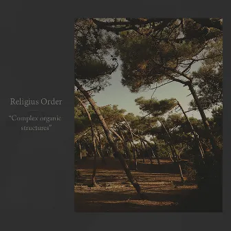 Complex organic structures by Religius Order