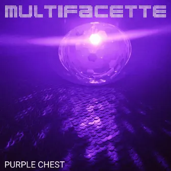 Multifacette by Purple Chest