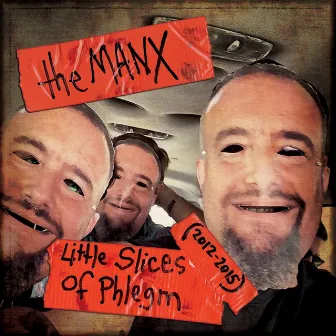 Little Slices of Phlegm by The Manx