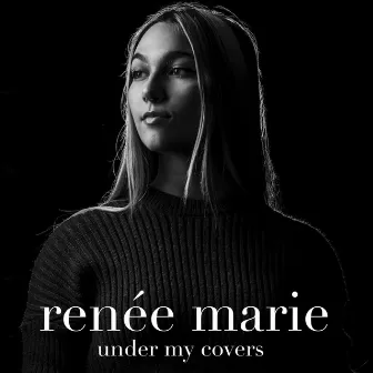 under my covers (acoustic) by Renee Marie