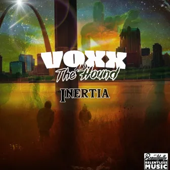 Inertia by Voxx & The Hound