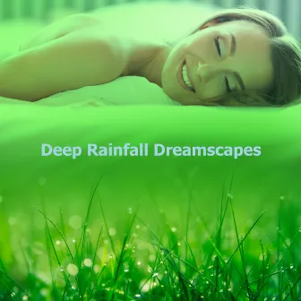 Deep Rainfall Dreamscapes by Deep Rainfall Noises for Sleeping