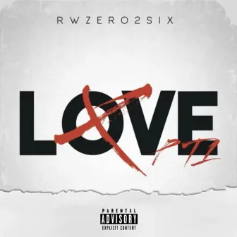 LØVE Pt. 1 by Rwzero2six