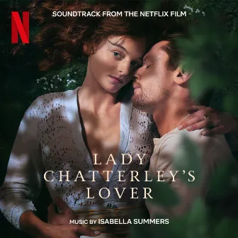 Lady Chatterley's Lover (Soundtrack from the Netflix Film) by Isabella Summers