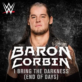 WWE: I Bring the Darkness (End of Days) [Baron Corbin] by Jim Johnston