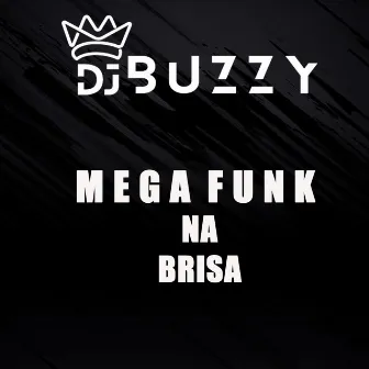 Mega Funk Na Brisa by DJ BUZZY