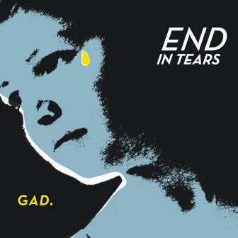 End in Tears by GAD.