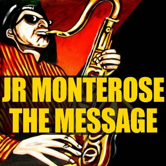 Jr Monterose: The Message by J.R. Monterose