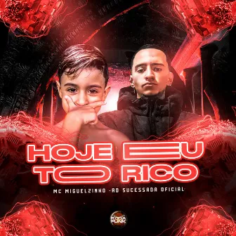 Hoje Eu To Rico by MC Miguelzinho