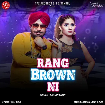 Rang Brown Ni by Kaptan Laadi