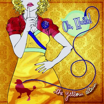 The Yellow Album by Oh, Hush!