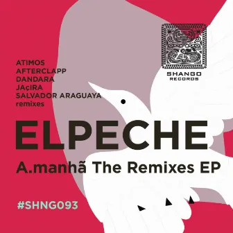 A.manha The Remixes EP by ElPeche