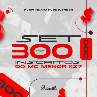 Set de 300 Inscritos do Mc Menor Kz7 by Mc Aika