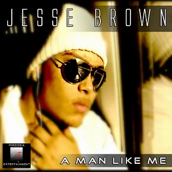 A Man Like Me by Jesse Brown