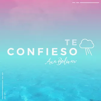 Te Confieso by Ana Bolivar