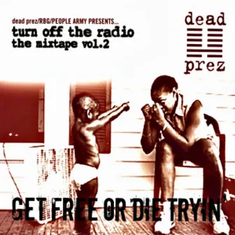 Turn Off the Radio Vol.2 (Get Free Or Die Tryin) by Dead Prez