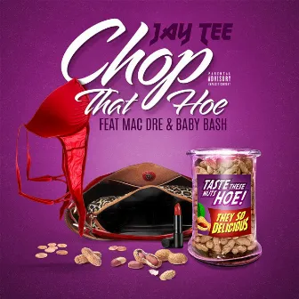 Chop That Hoe by Jay Tee