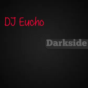 Darkside by DJ Eucho