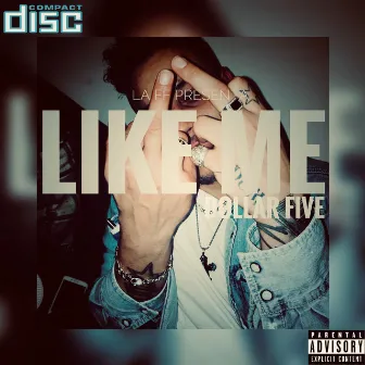 Like Me by Dollar five