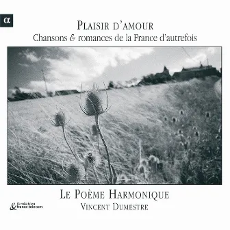 Plaisir d'amour: Chansons & romances de la France d'autrefois by Vincent Dumestre