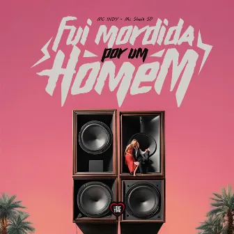 Fui Mordida por um Homem by MC INDY