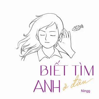 Biết Tìm Anh Ở Đâu by 