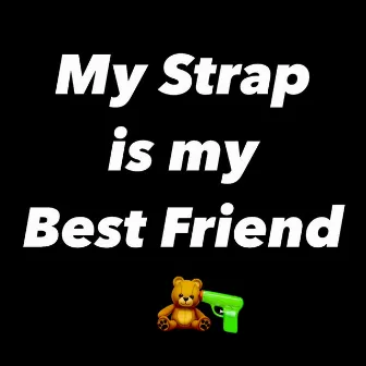 My Strap is my Best Friend by Hectic Loke