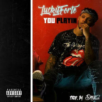 You Playin' by Lucky Forte